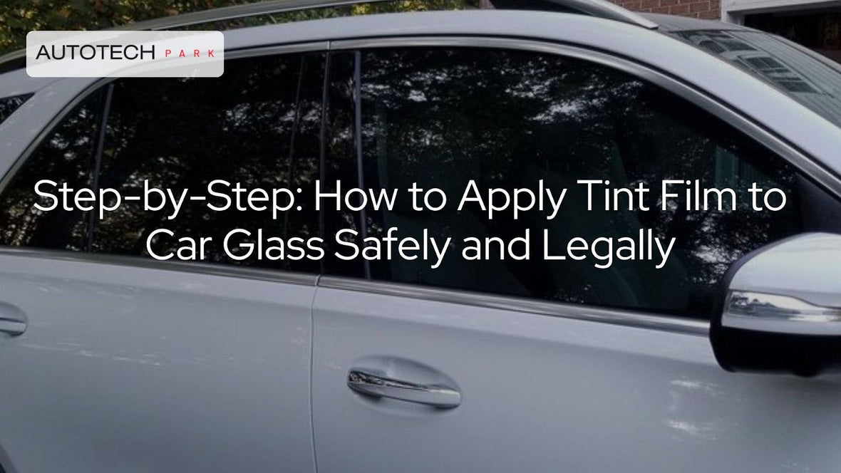Step-by-Step: How to Apply Tint Film to Car Glass Safely and Legally